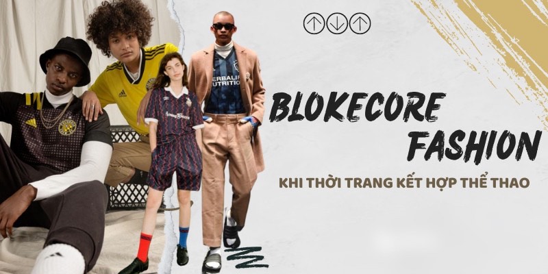 Trào lưu Blokecore – Phong cách thời trang thể thao